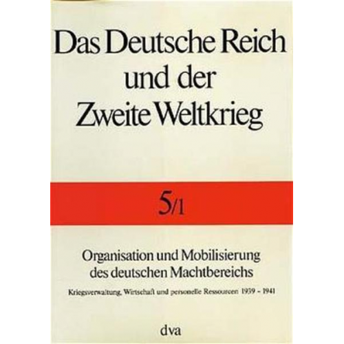 Bernhardt R. Kroener & Rolf-Dieter Müller & Hans Umbreit - Das Deutsche Reich und der Zweite Weltkrieg.