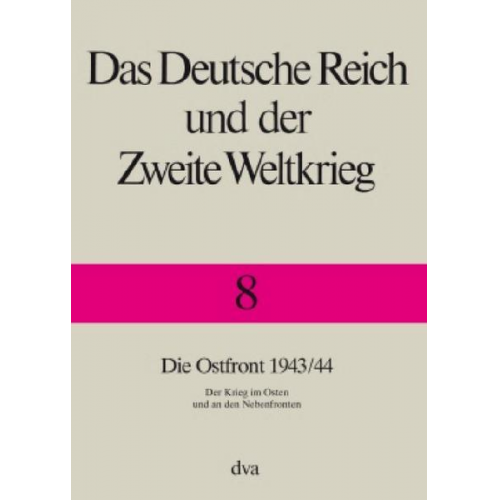 Karl-Heinz Frieser & Klaus Schmider & Klaus Schönherr & Gerhard Schreiber & Krisztián Ungváry - Das Deutsche Reich und der Zweite Weltkrieg