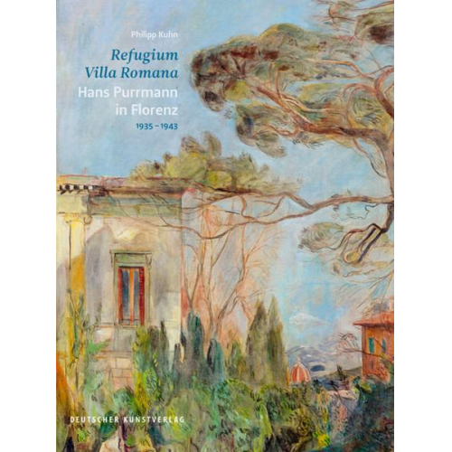 Philipp Kuhn - Refugium Villa Romana. Hans Purrmann in Florenz 1935–1943