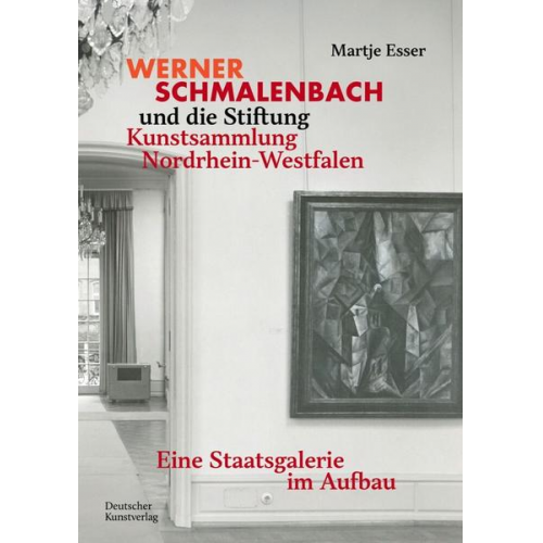 Martje Esser - Werner Schmalenbach und die Stiftung Kunstsammlung Nordrhein-Westfalen