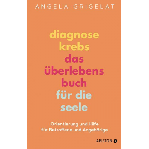 Angela Grigelat - Diagnose Krebs – Das Überlebensbuch für die Seele