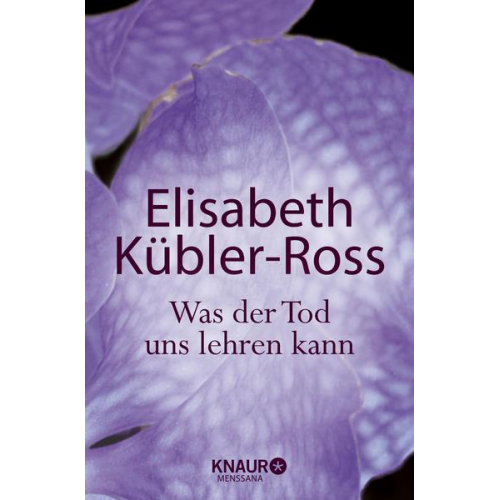 Elisabeth Kübler-Ross - Was der Tod uns lehren kann