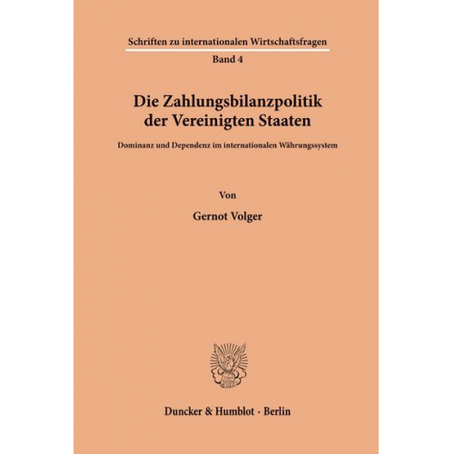 Gernot Volger - Die Zahlungsbilanzpolitik der Vereinigten Staaten.