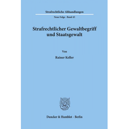 Rainer Keller - Strafrechtlicher Gewaltbegriff und Staatsgewalt.