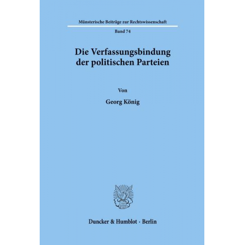 Georg König - Die Verfassungsbindung der politischen Parteien.