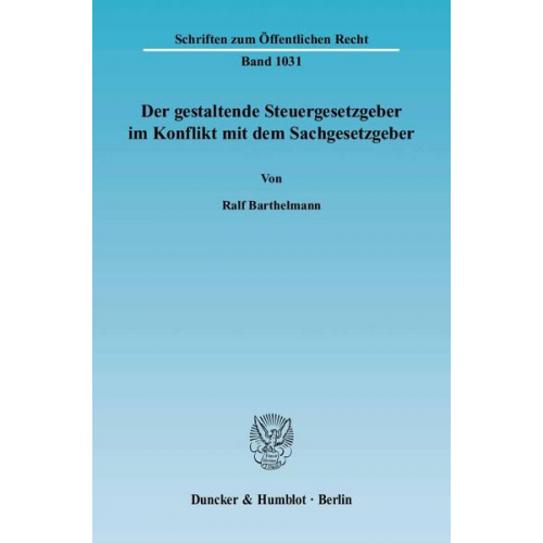 Ralf Barthelmann - Der gestaltende Steuergesetzgeber im Konflikt mit dem Sachgesetzgeber.