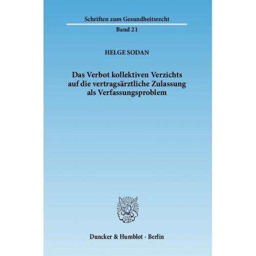 Helge Sodan - Das Verbot kollektiven Verzichts auf die vertragsärztliche Zulassung als Verfassungsproblem.