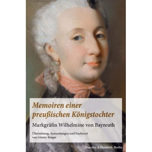 Markgräfin Bayreuth Wilhelmine - Memoiren einer preußischen Königstochter.