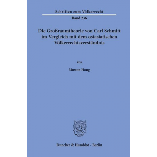 Muwon Hong - Die Großraumtheorie von Carl Schmitt im Vergleich mit dem ostasiatischen Völkerrechtsverständnis.