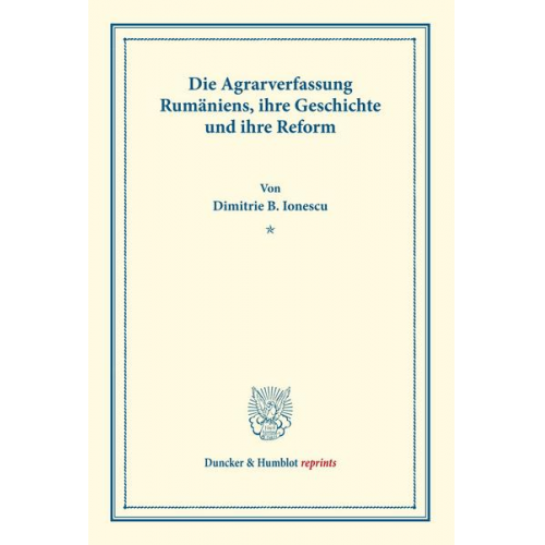 Dimitrie B. Ionescu - Die Agrarverfassung Rumäniens, ihre Geschichte und ihre Reform.