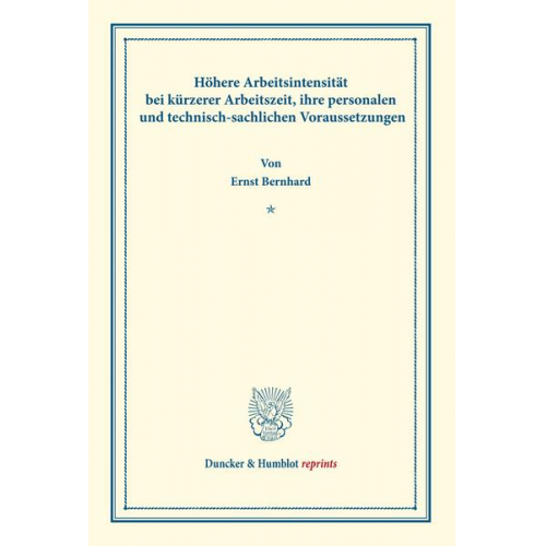 Ernst Bernhard - Höhere Arbeitsintensität bei kürzerer Arbeitszeit, ihre personalen und technisch-sachlichen Voraussetzungen.