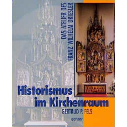 Gertrud P. Fels - Historismus im Kirchenraum