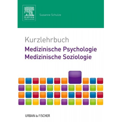 Susanne Schulze - Kurzlehrbuch Medizinische Psychologie - Medizinische Soziologie