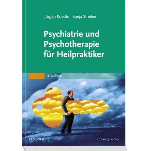 Sonja Streiber & Jürgen Koeslin - Psychiatrie und Psychotherapie für Heilpraktiker