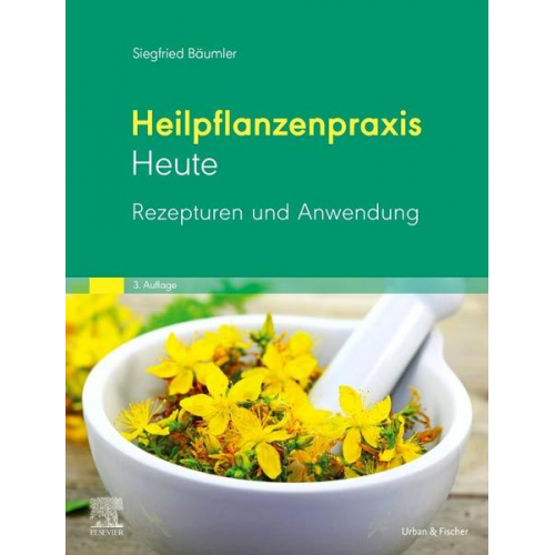 Siegfried Bäumler - Heilpflanzenpraxis Heute Rezepturen und Anwendung