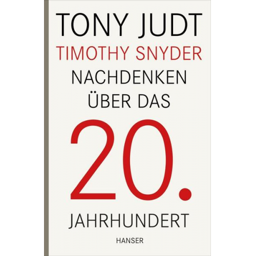 Tony Judt & Timothy Snyder - Nachdenken über das 20. Jahrhundert