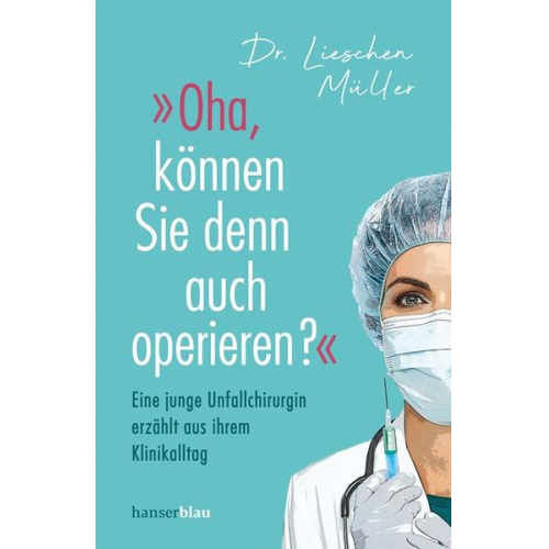 Lieschen Müller - »Oha, können Sie denn auch operieren?«