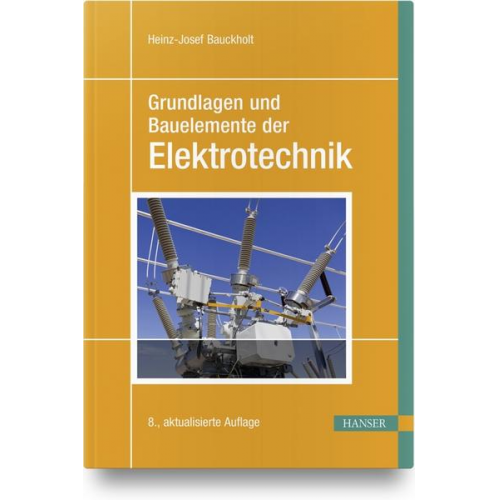 Heinz-Josef Bauckholt - Grundlagen und Bauelemente der Elektrotechnik