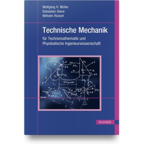 Wolfgang H. Müller & Sebastian Glane & M.Sc. Wilhelm Rickert - Technische Mechanik für Technomathematik und Physikalische Ingenieurwissenschaft