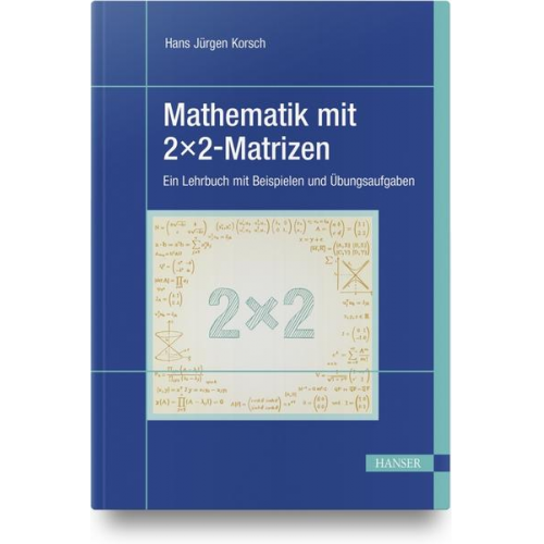 Hans Jürgen Korsch - Mathematik mit 2x2-Matrizen