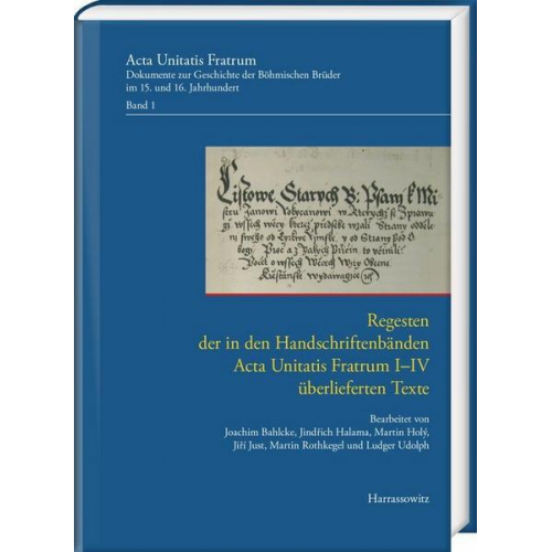 Regesten der in den Handschriftenbänden Acta Unitatis Fratrum I–IV überlieferten Texte