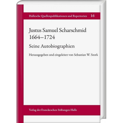 Justus Samuel Scharschmid (1664–1724). Seine Autobiographien