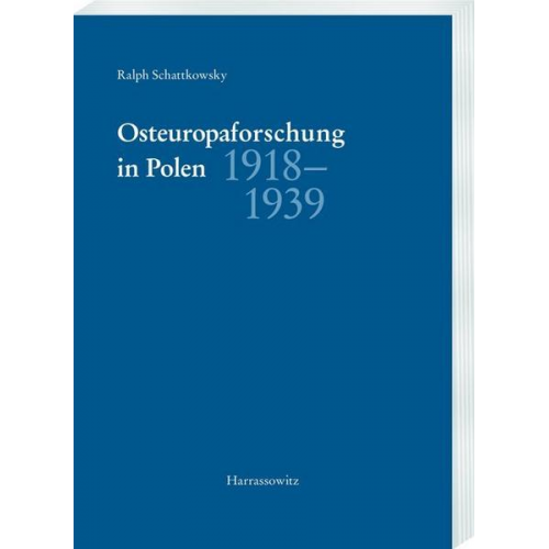 Ralph Schattkowsky - Osteuropaforschung in Polen 1918–1939