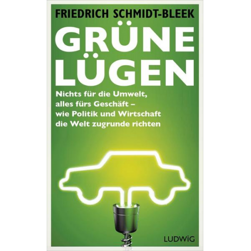 Friedrich Schmidt-Bleek - Grüne Lügen