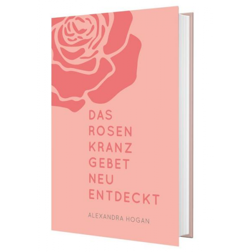 Alexandra Hogan - Das Rosenkranzgebet neu entdeckt