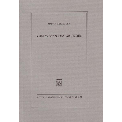 Martin Heidegger - Vom Wesen des Grundes