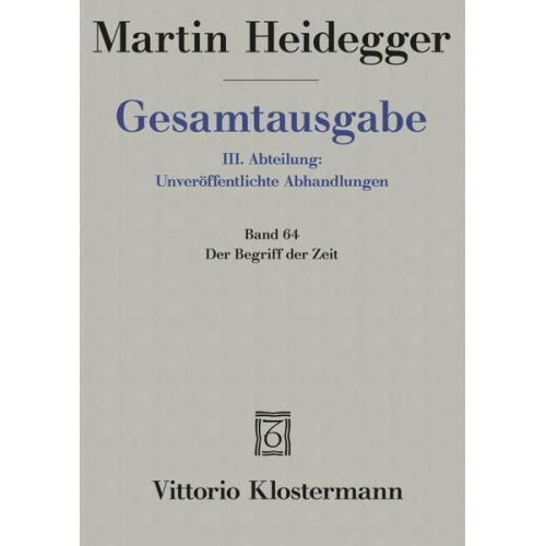 Martin Heidegger - Der Begriff der Zeit (1924). Anhang: Der Begriff der Zeit. Vortrag vor der Marburger Theologenschaft Juli 1924