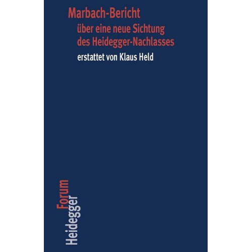 Marbach-Bericht über eine neue Sichtung des Heidegger-Nachlasses erstattet von Klaus Held