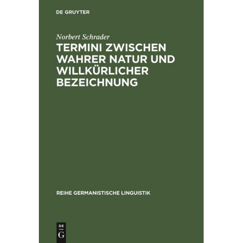 Norbert Schrader - Termini zwischen wahrer Natur und willkürlicher Bezeichnung