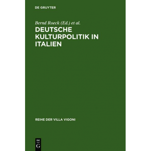 Bernd Roeck & Charlotte Schuckert & Stephanie Hanke - Deutsche Kulturpolitik in Italien