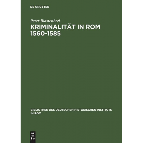 Peter Blastenbrei - Kriminalität in Rom 1560–1585