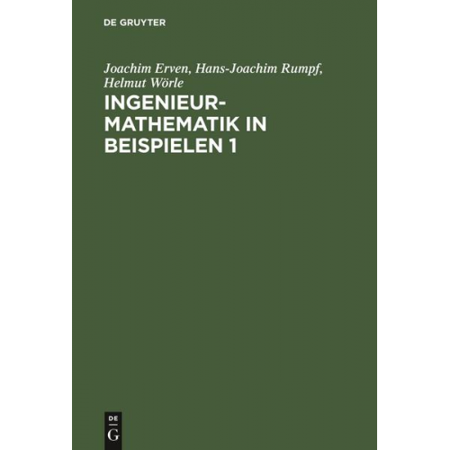 Joachim Erven & Hans-Joachim Rumpf & Helmut Wörle - Ingenieur-Mathematik in Beispielen 1