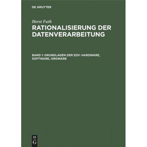 Horst Futh - Horst Futh: Rationalisierung der Datenverarbeitung / Grundlagen der EDV: Hardware, Software, Orgware