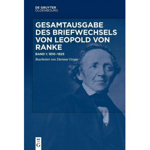 Leopold Ranke - Gesamtausgabe des Briefwechsels von Leopold von Ranke / 1810–1825
