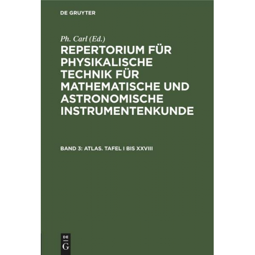 Repertorium für physikalische Technik für mathematische und astronomische... / Atlas. Tafel I bis XXVIII