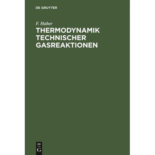 F. Haber - Thermodynamik technischer Gasreaktionen