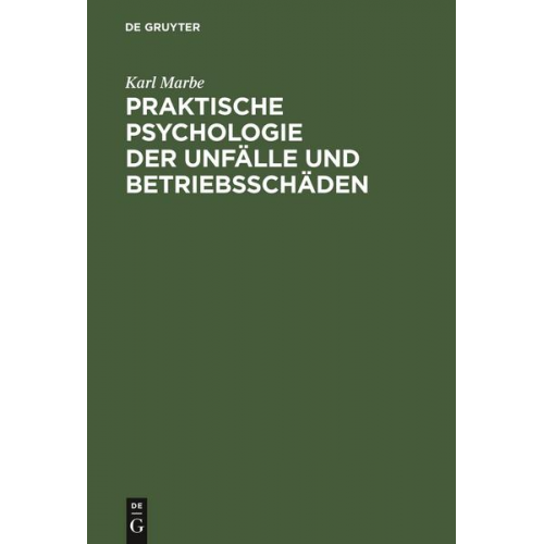 Karl Marbe - Praktische Psychologie der Unfälle und Betriebsschäden