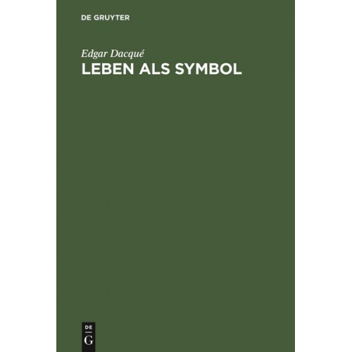 Edgar Dacqué - Leben als Symbol