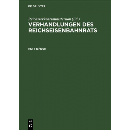 Verhandlungen des Reichseisenbahnrats / Verhandlungen des Reichseisenbahnrats. Heft 18/1928