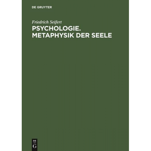 Friedrich Seifert - Psychologie. Metaphysik der Seele