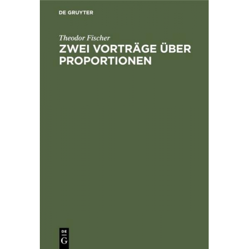 Theodor Fischer - Zwei Vorträge über Proportionen