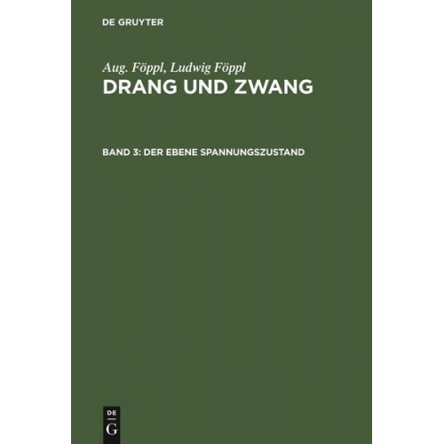 Aug. Föppl & Ludwig Föppl - Aug. Föppl; Ludwig Föppl: Drang und Zwang / Der ebene Spannungszustand