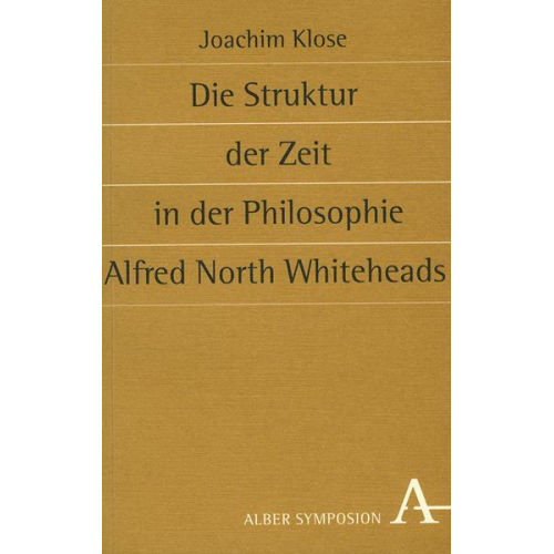 Joachim Klose - Die Struktur der Zeit in der Philosophie Alfred North Whiteheads