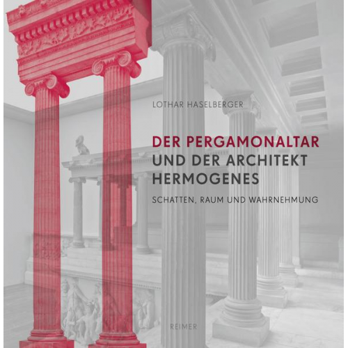 Lothar Haselberger - Der Pergamon-Altar und der Architekt Hermogenes