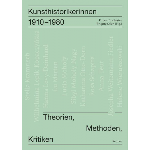 Irene Below & Leonie Beiersdorf & Laura Goldenbaum & Christine Göttler & Anna Grasskamp - Kunsthistorikerinnen 1910–1980