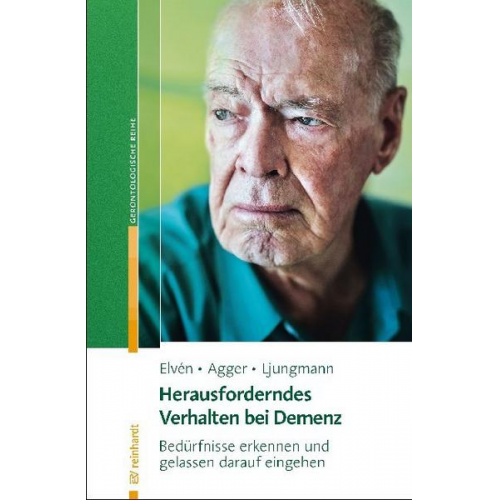 Bo Hejlskov Elvén & Charlotte Agger & Iben Ljungmann - Herausforderndes Verhalten bei Demenz